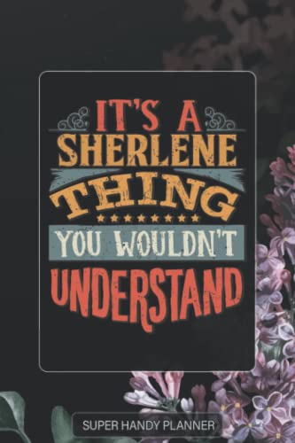 Sherlene: It's A Sherlene Thing You Wouldn't Understand - Sherlene Name Purple Flower Custom Gift Planner Calendar Notebook Journal Password Manager