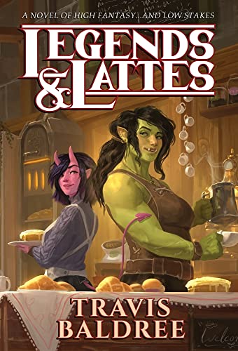 Legends & Lattes: A Novel of High Fantasy and Low Stakes