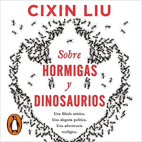 Sobre hormigas y dinosaurios [About Ants and Dinosaurs]: Una fábula satírica. Una alegoría política. Una advertencia ecológica. [A Satirical Fable. A Political Allegory. An Ecological Warning.]