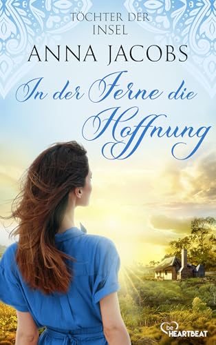 Töchter der Insel - In der Ferne die Hoffnung (Die fesselnde Auswanderer-Saga von Bestseller-Autorin Anna Jacobs 1)