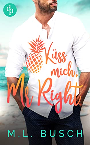 Küss mich, Mr Right (Sweet Kiss-Reihe 3)