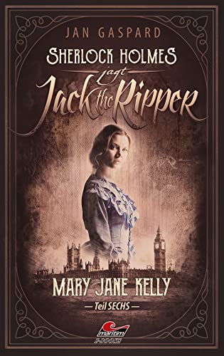 Sherlock Holmes jagt Jack the Ripper (Teil 6) – Mary Jane Kelly