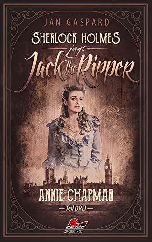 Sherlock Holmes jagt Jack the Ripper (Teil 3) – Annie Chapman