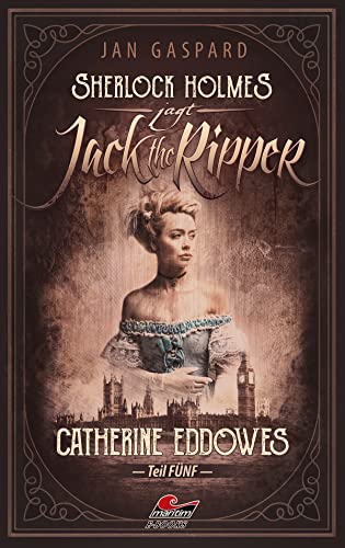 Sherlock Holmes jagt Jack the Ripper (Teil 5) – Catherine Eddowes