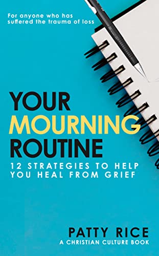 Your Mourning Routine: 12 Strategies to Help You Heal from Grief