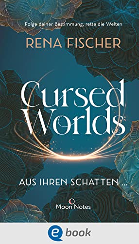 Cursed Worlds 1. Aus ihren Schatten …: Düster-packende Romantasy in magischen Welten