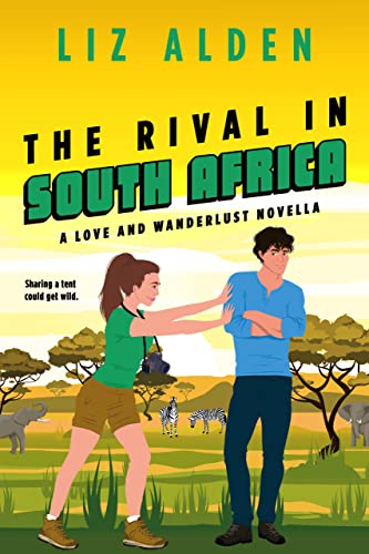 The Rival in South Africa: An Only One Bed Romantic Comedy (Love and Wanderlust)
