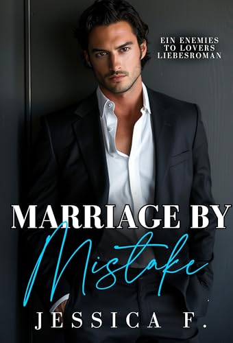 Marriage by Mistake: Ein Enemies to Lovers – Liebesroman (Accidental Love)