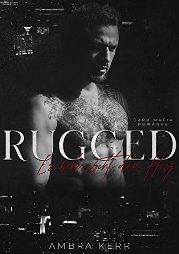RUGGED: Er beherrscht dein Herz (Dark Mafia Romance)