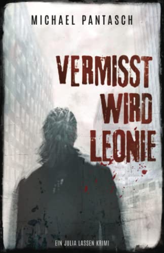 Vermisst wird Leonie: Ein Julia Lassen Krimi