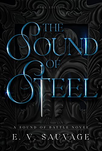 The Sound of Steel: dark edition (A Sound of Battle novel - Dark edition Book 1)