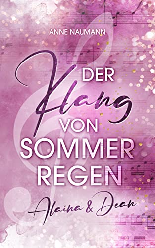 Der Klang von Sommerregen: Alaina & Dean I prickelnde New-Adult-Rockstar-Romance (Klang-Reihe 2)