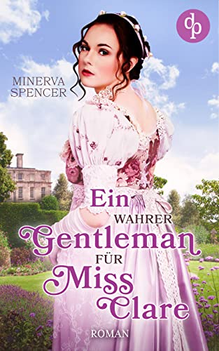 Ein wahrer Gentleman für Miss Clare (Regency Rebels-Reihe 1)