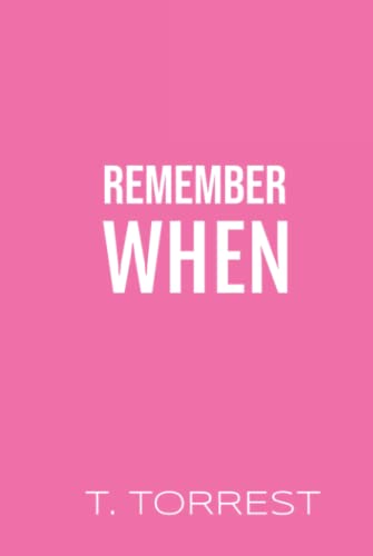 Remember When (The Remember Trilogy, Band 1)