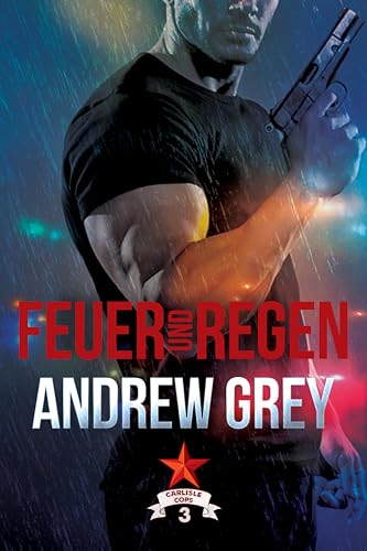 Feuer und Regen (Carlisle Cops (Deutsch) 3)
