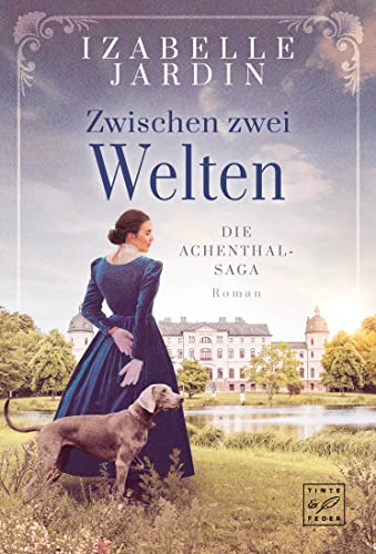 Zwischen zwei Welten (Die Achenthal-Saga 1)