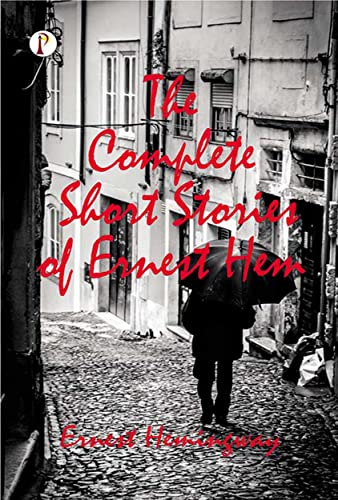 The Complete Short Stories of Ernest Hemingway
