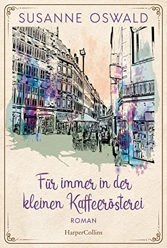 Für immer in der kleinen Kaffeerösterei (Die Kaffeedynastie 3)