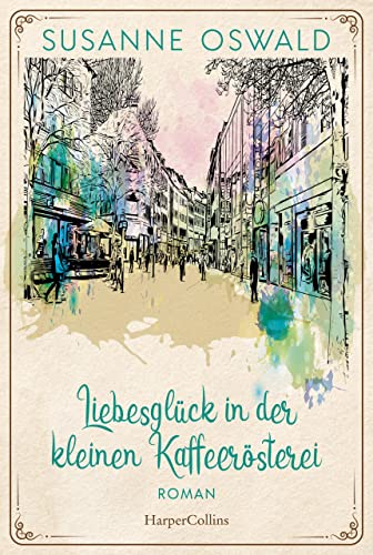 Liebesglück in der kleinen Kaffeerösterei (Die Kaffeedynastie 2)
