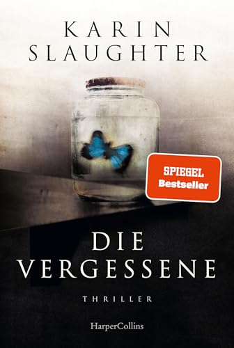 Die Vergessene: Die Thriller-Neuerscheinung der SPIEGEL-Bestseller Autorin | SPIEGEL-Bestseller Autorin | Die spannende Weitererzählung von »Ein Teil von ihr«