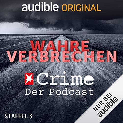 Wahre Verbrechen. Der Stern-Crime-Podcast: Staffel 3