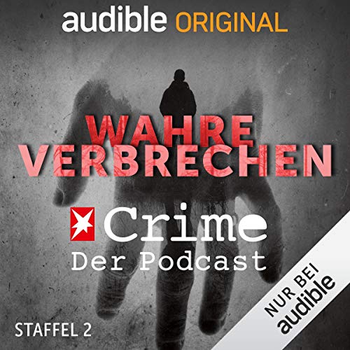 Wahre Verbrechen. Der Stern-Crime-Podcast: Staffel 2