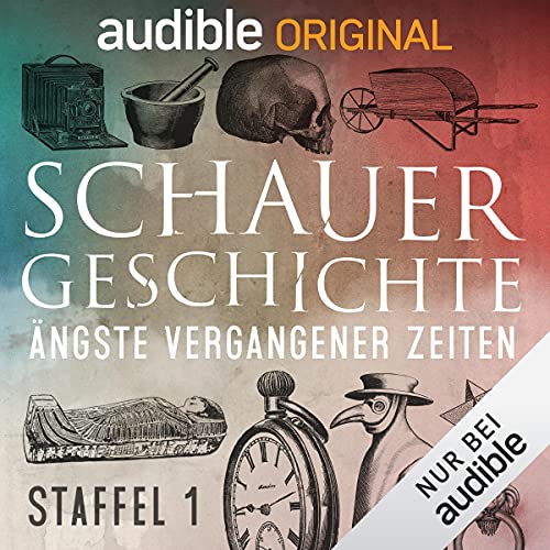 SchauerGeschichte: Ängste vergangener Zeiten. Staffel 1