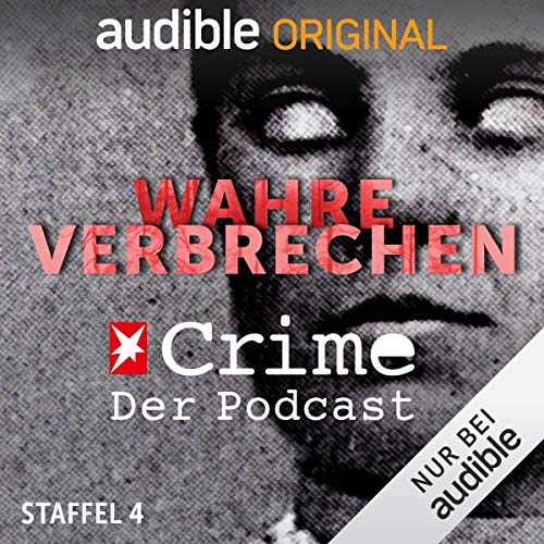 Wahre Verbrechen. Der Stern-Crime-Podcast: Staffel 4