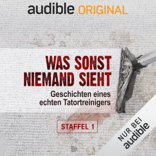Was sonst niemand sieht - Geschichten eines echten Tatortreinigers: Staffel 1