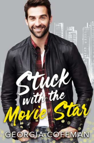 Stuck with the Movie Star: A Second Chance Romantic Comedy (Stuck with You)