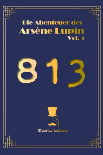 Arsene Lupin. 813: Das Doppelleben und die drei Verbrechen von Arséne Lupin