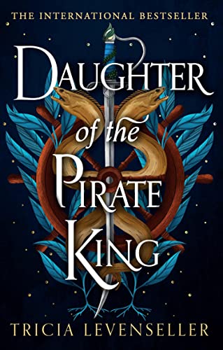 Daughter of the Pirate King: addictive fantasy romance on the high seas from bestselling author and TikTok sensation Tricia Levenseller