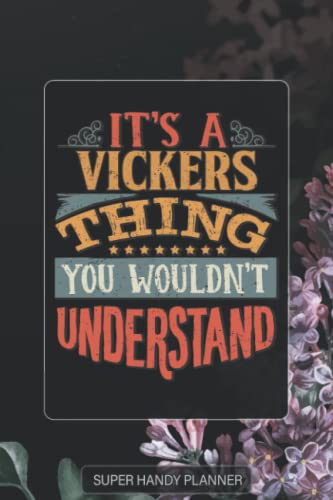 Vickers: It's A Vickers Thing You Wouldn't Understand - Vickers Name Purple Flower Custom Gift Planner Calendar Notebook Journal Password Manager