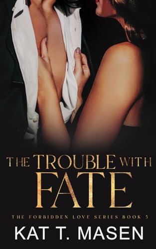 The Trouble With Fate (The Forbidden Love Series, Band 5)