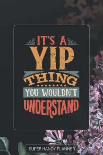 Yip: It's A Yip Thing You Wouldn't Understand - Yip Name Purple Flower Custom Gift Planner Calendar Notebook Journal Password Manager