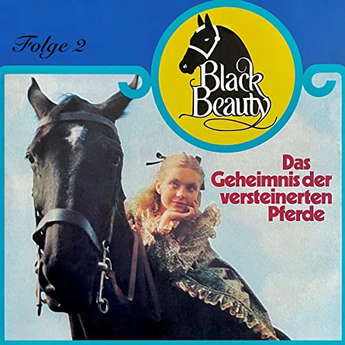 Das Geheimnis der versteinerten Pferde: Black Beauty 2