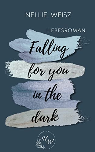 Falling for you in the dark: L.A. Romance Band 2 - Prickelnder New Adult Liebesroman (Falling for you: L.A. Romance)