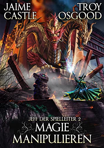 Magie manipulieren: Ein epischer LitRPG-Roman (Jeff der Spielleiter 2)