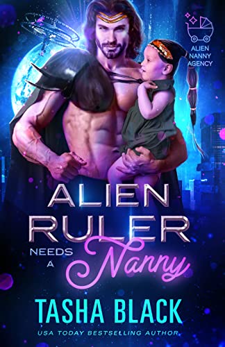 Alien Ruler Needs a Nanny: Alien Nanny Agency #3 (English Edition)