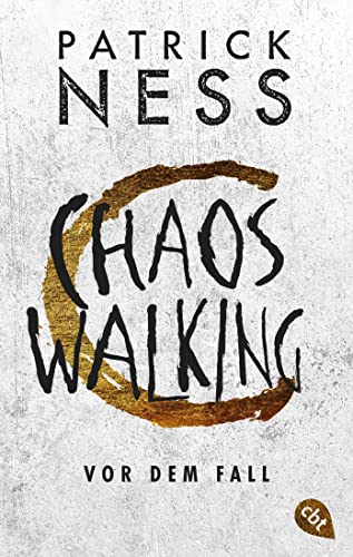 Chaos Walking - Vor dem Fall: Das zusätzliche Prequel zu Band 2 »Chaos Walking - Es gibt immer eine Wahl« (Die Chaos-Walking-Reihe 5)