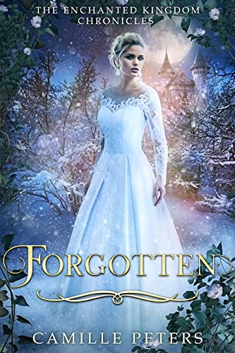 Forgotten (The Enchanted Kingdom Chronicles Book 1)