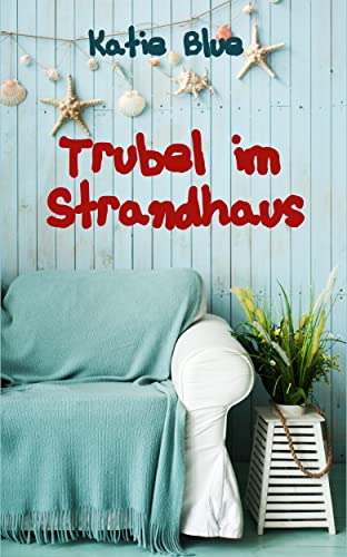 Trubel im Strandhaus