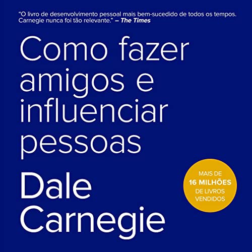 Como fazer amigos e influenciar pessoas [How to Make Friends and Influence People]