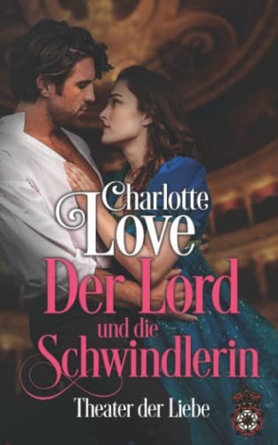 Der Lord und die Schwindlerin: Theater der Liebe