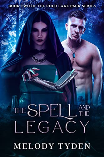 The Spell and the Legacy (Cold Lake Pack Book 2)