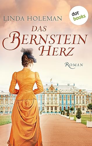 Das Bernsteinherz: –Roman: Die prachtvolle Saga für alle Fans des Bestsellers »Smaragdvogel«
