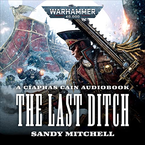 The Last Ditch: Ciaphas Cain: Warhammer 40,000, Book 8