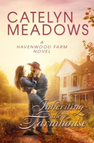 Inheriting the Farmhouse: A Western Christian Romance (Havenwood Cowboys Romance Series, Band 1)