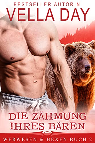 Die Zähmung irhes Bären: Eine Silver Lake Realms Saga (Werwesen & Hexen 2)