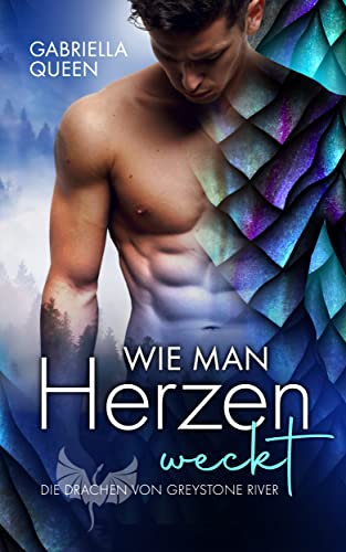 Wie man Herzen weckt: Die Drachen von Greystone River